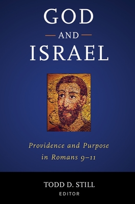 God and Israel: Providence and Purpose in Romans 9-11 - Still, Todd D (Editor)