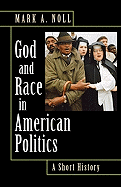 God and Race in American Politics: A Short History - Noll, Mark A, Prof.