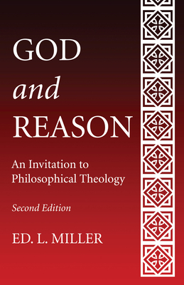 God and Reason, Second Edition - Miller, Ed L