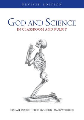 God and Science: In classroom and pulpit - Buxton, Graham, and Mulherin, Chris, and Worthing, Mark