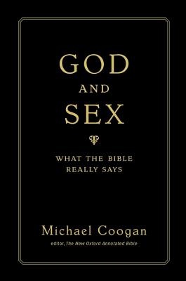 God and Sex: What the Bible Really Says - Coogan, Michael