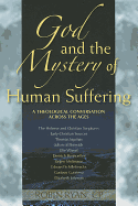 God and the Mystery of Human Suffering: A Theological Conversation Across the Ages