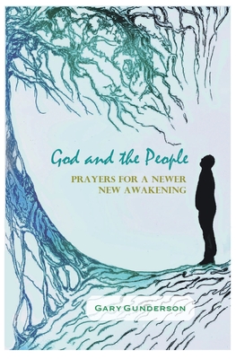 God and the People: Prayers for a Newer New Awakening - Gunderson, Gary