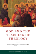 God and the Teaching of Theology: Divine Pedagogy in 1 Corinthians 1-4