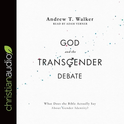God and the Transgender Debate - Verner, Adam (Read by), and Walker, Andrew T
