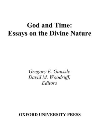 God and Time: Essays on the Divine Nature - Ganssle, Gregory E (Editor), and Woodruff, David M (Editor)