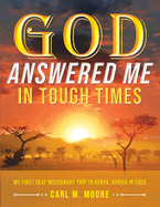 God Answered Me in Tough Times: My First Deaf Missionary Trip to Kenya, Africa in 2006