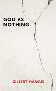 God as Nothing: Why 'Does God exist?' may be the wrong question