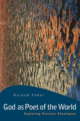 God as Poet of the World: Exploring Process Theologies - Faber, Roland