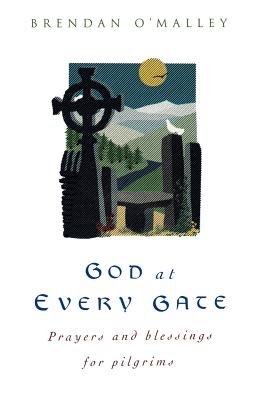 God at Every Gate: Prayers and Blessings for Pilgrims - O'Malley, Brendan