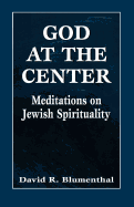 God at the Center: Meditations on Jewish Spirituality