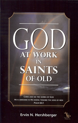 God at Work in Saints of Old - Hershberger, Ervin H