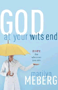 God at Your Wits' End: Hope for Wherever You Are