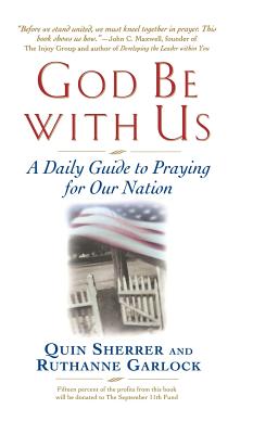 God Be with Us: A Daily Guide to Praying for Our Nation - Sherrer, Quin, and Garlock, Ruthanne