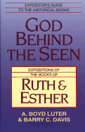 God Behind the Seen: Expositions of the Books of Ruth and Esther