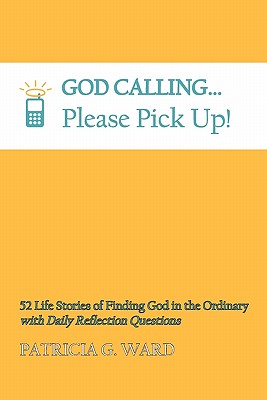 God Calling, Please Pick Up! - Ward, Patricia