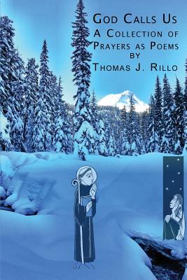 God Calls Us: A Collection of Prayers as Poems - Rillo, Thomas J