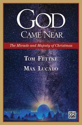 God Came Near: The Miracle and Majesty of Christmas (Production Guide) - Fettke, Tom, and Lucado, Max