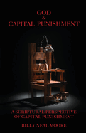 God & Capital Punishment: A Scriptural Perspective of Capital Punishment