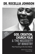 God, Creation, Church Folk & The Necessity of Ministry: Plain Teaching In His Own Words