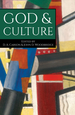 God & Culture - Carson, D A (Editor), and Woodbridge, John (Editor)