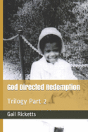 God Directed Redemption: Trilogy Part 2