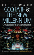 God, Faith and the New Millennium: Christian Belief in an Age of Science