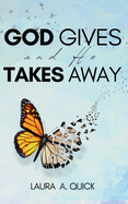 God Gives and He Takes Away