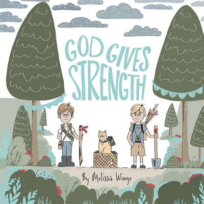 God Gives Strength: Two Brothers have an Amazing Day - Wingo, Melissa