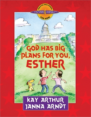 God Has Big Plans for You, Esther - Arthur, Kay, and Arndt, Janna
