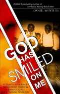 God Has Smiled on Me: A Tribute to a Black Father Who Stayed & a Tribute to All Black Fathers Who Stay - Whyte, Daniel, III