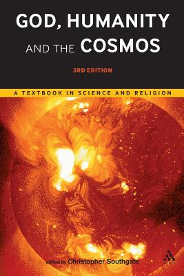 God, Humanity and the Cosmos - 3rd edition: A Textbook in Science and Religion - Southgate, Christopher, Dr. (Editor)