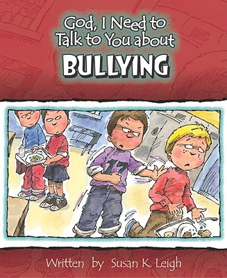 God, I Need to Talk to You about Bullying - Leigh, Susan K