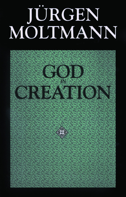 God in Creation - Moltmann, Jurgen