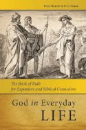 God in Everday Life: The Book of Ruth for Expositors and Biblical Counselors - Kress, Eric, and Brandt, Brad