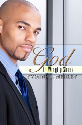 God in Wingtip Shoes - Medley, Yvonne J