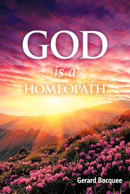 God is a Homeopath - Bocquee, Gerard