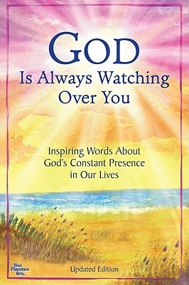 God Is Always Watching Over You: Inspiring Words about God's Constant Presence in Our Lives -Updated Editon- - Joshi, Angela (Editor)
