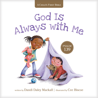 God Is Always with Me: Psalm 139 - Mackall, Dandi Daley, and Biscoe, Cee (Illustrator)