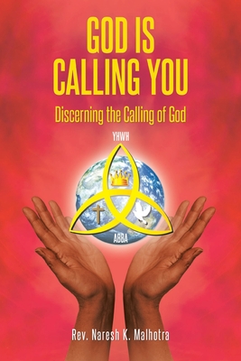 God Is Calling You: Discerning the Calling of God - Malhotra, Naresh K, Rev.