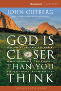 God Is Closer Than You Think Participant's Guide: This Can Be the Greatest Moment of Your Life Because This Moment Is the Place Where You Can Meet God