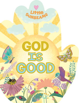 God Is Good (Little Sunbeams) - Cottage Door Press (Editor), and Swift, Ginger