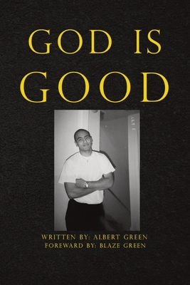 God Is Good - Green, Albert K, and Green, Blaze G (Prepared for publication by)