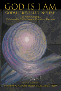 God Is I Am: Godself Revealed In_flesh the New Natural... Collaboration with Cosmic Conscious Oneness Second Edition