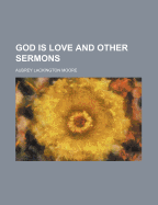 God Is Love and Other Sermons