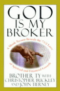 God is My Broker: A Monk-Tycoon Reveals the 7 1/2 Laws of Spiritual and Financial Growth - Buckley, Christopher, and Ty, and Tierney, John