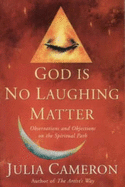 God is No Laughing Matter: Observations and Objections on the
