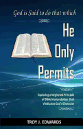 God Is Said to Do That Which He Only Permits: Exploring a Neglected Principle of Bible Interpretation That Vindicates God's Character