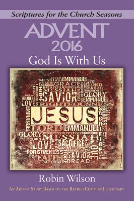 God Is with Us: An Advent Study Based on the Revised Common Lectionary - Wilson, Robin C