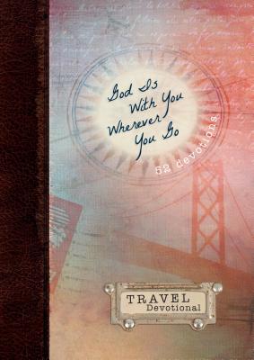 God Is with You Wherever You Go: Travel Devotional - Kuyper, Vicki
